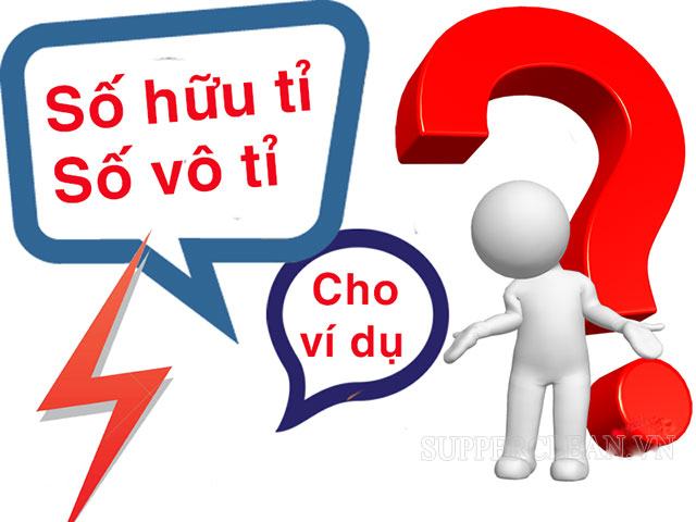 Số hữu tỉ là gì? Số vô tỉ là gì? Pi là số hữu tỉ hay số vô tỉ?