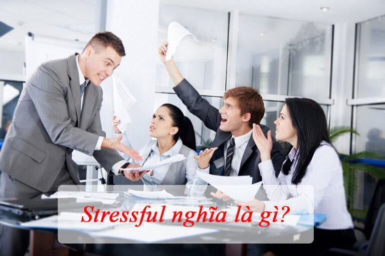 Stressful là gì? Stressed là gì? Đặt câu với từ stressful & stressed