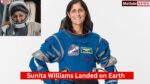 Sunita Williams Spacecraft Landed on Earth Safely After 9 Months Wait