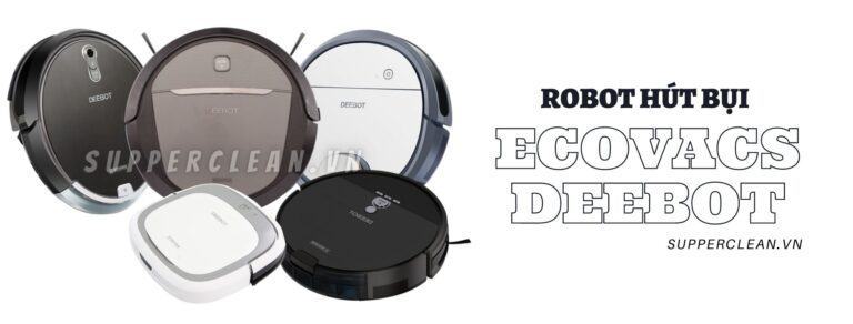 TOP 3 robot hút bụi Ecovacs Deebot giá rẻ đáng mua hiện nay