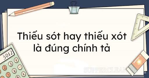 Thiếu sót hay thiếu xót? Từ nào mới là từ viết đúng chính tả?