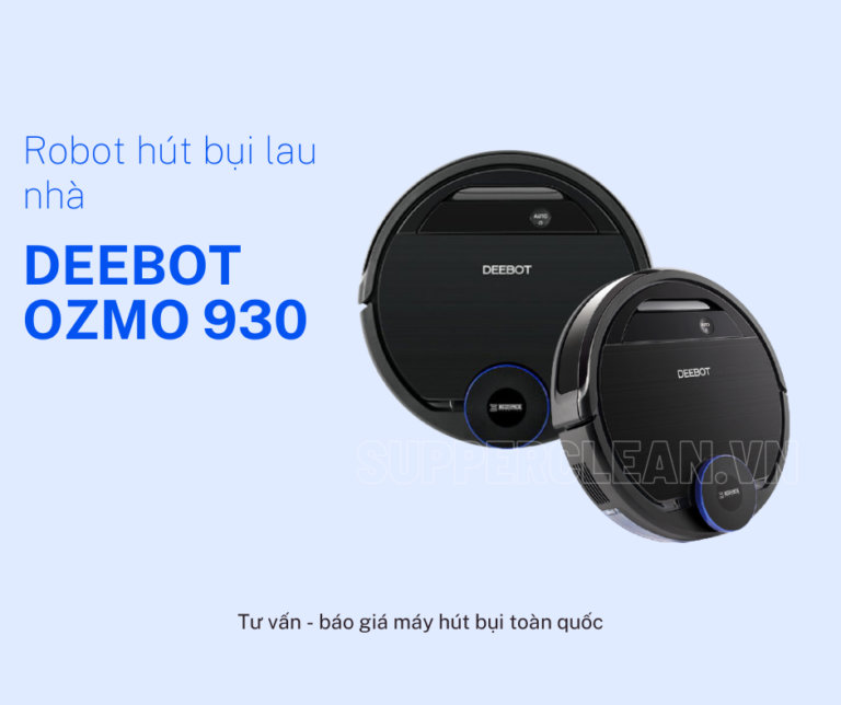 Tìm hiểu về chất lượng thật sự của robot hút bụi Deebot OZMO 930