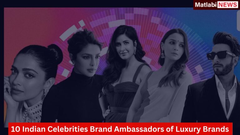 Top 10 Indian Celebrities Brand Ambassadors of Luxury Brands