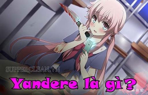 Yandere là gì? Những đặc điểm của nhân vật được coi là Yandere